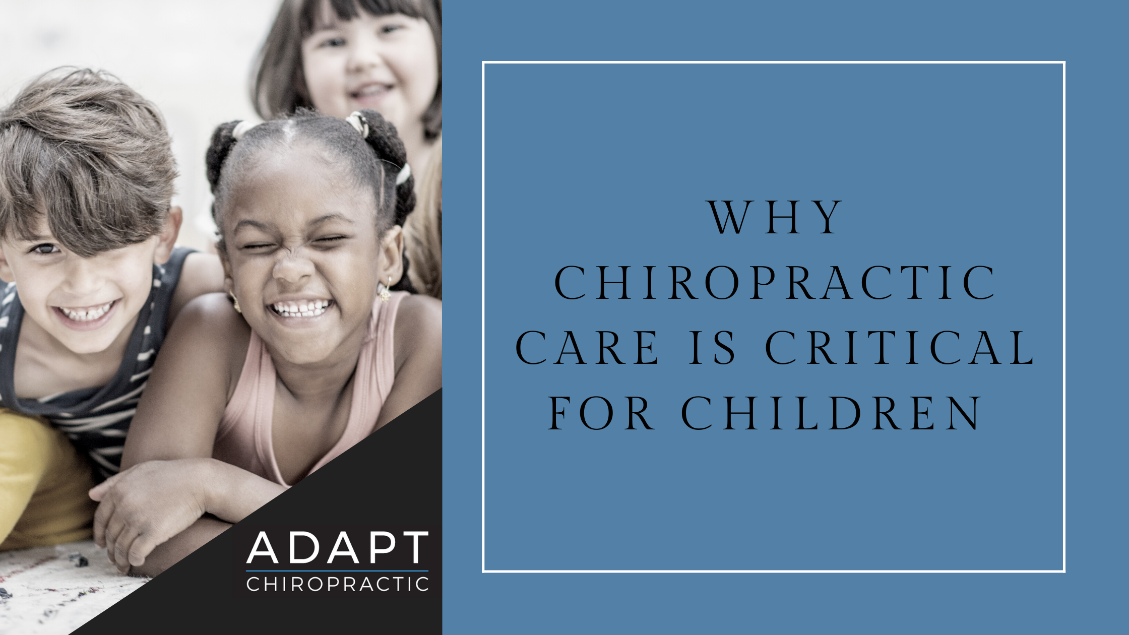 Why Chiropractic Care is Critical for Children